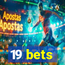 19 bets